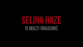 Selina Haze is Multi-Orgasmic