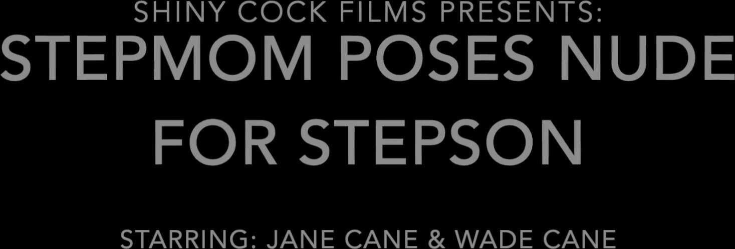Stepmom Poses Nude for Stepson - Jane Cane, Shiny Cock Films