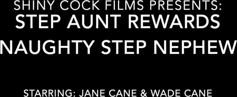 Step-Aunt Rewards you for being Dirty - Shiny Cock Films, Jane Cane