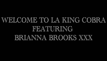 Welcome To LA King: Brianna Brooks Loves Wants That Big Black Beautiful Cobra