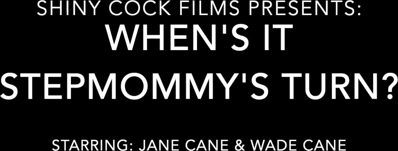 When's it Step-Mommy's Turn? Jane Cane, Shiny Cock Films