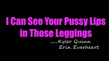 Kyler Quinn asks, "Can you see our pussy lips NOW?"