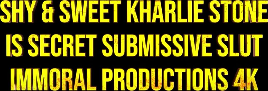 Shy & Sweet Kharlie Stone is Secret Submissive Slut Immoral Productions 4k